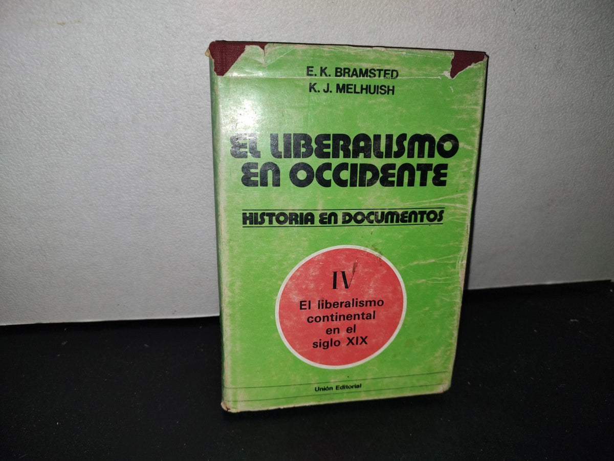 23- El Liberalismo En Occidente. Historia En Documentos Iv - E. K. Bramsted, K. J. Melhuish