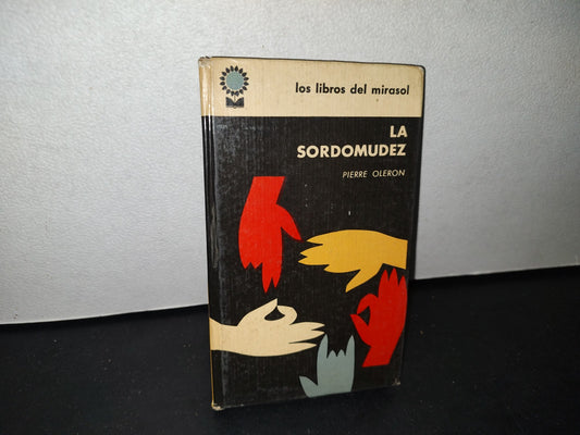 75- La Sordomudez - Pierre Oléron. Los Libros Del Mirasol. Compañía General Fabril Editora, 1961