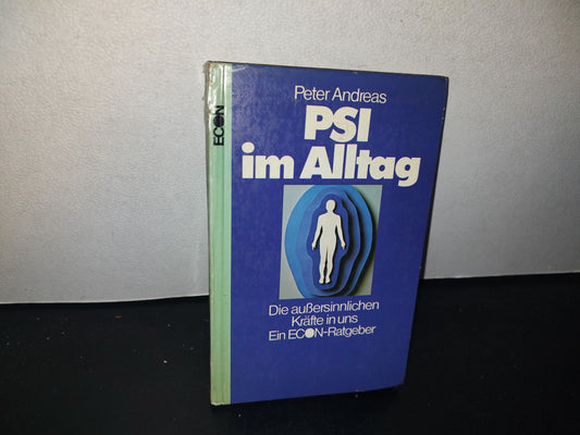 128- Psi Im Alltag. Die AuẞErsinnlichen Kräfte In Uns Ein Econ-Ratgeber - Peter Andreas
