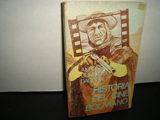 161- Historia Del Cine Boliviano - Alfonso Gumucio Dragon - Filmoteca UNAM, México 1983