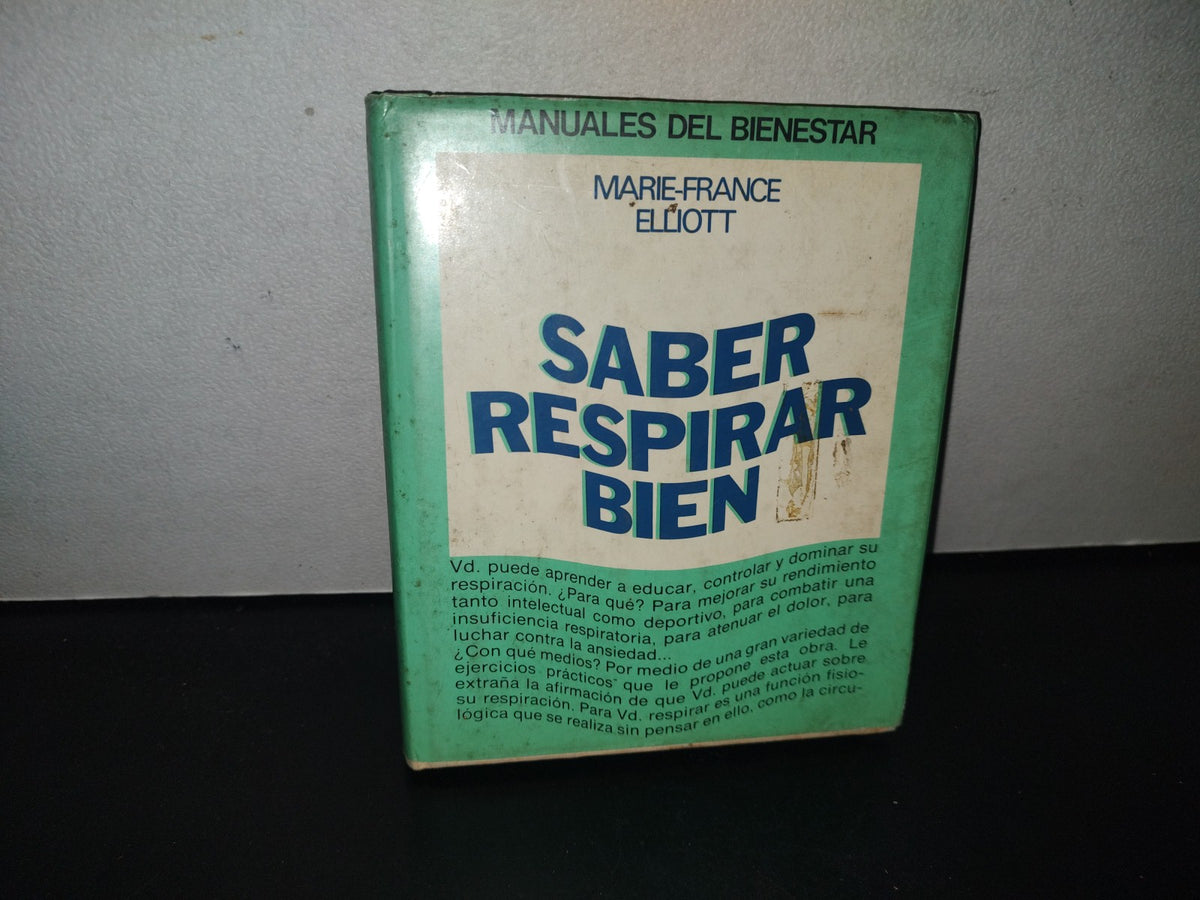 93- Saber Respirar Bien - Marie-France Elliott - Manuales Del Bienestar - 1980