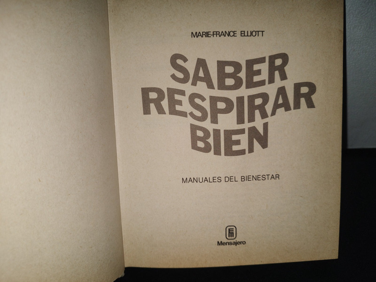 93- Saber Respirar Bien - Marie-France Elliott - Manuales Del Bienestar - 1980