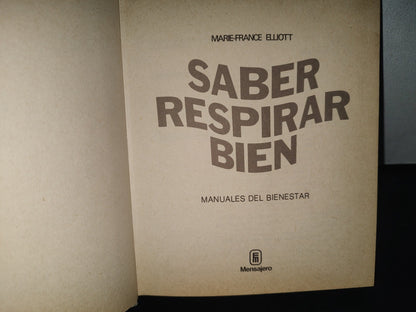 93- Saber Respirar Bien - Marie-France Elliott - Manuales Del Bienestar - 1980
