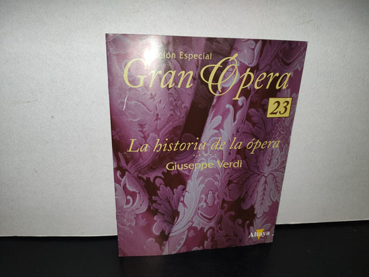 123- Edición Especial. Gran Ópera 23 - La Historia De La Ópera, Giuseppe Verdi - Altaya - 2004
