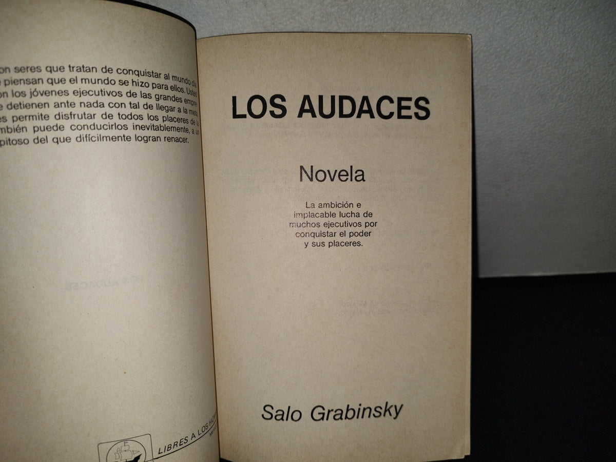 158- Los Audaces. Novela. La Ambición E Implacable Lucha De Muchos Ejecutivos Por Conquistar El Poder Y Sus Placeres - Salo Grabinsky - EDAMEX, 1990