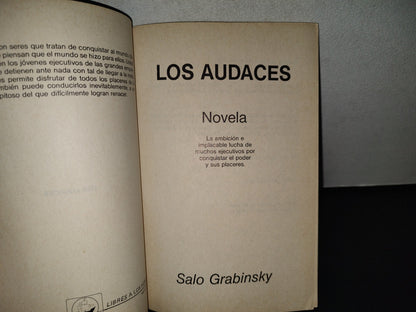 158- Los Audaces. Novela. La Ambición E Implacable Lucha De Muchos Ejecutivos Por Conquistar El Poder Y Sus Placeres - Salo Grabinsky - EDAMEX, 1990