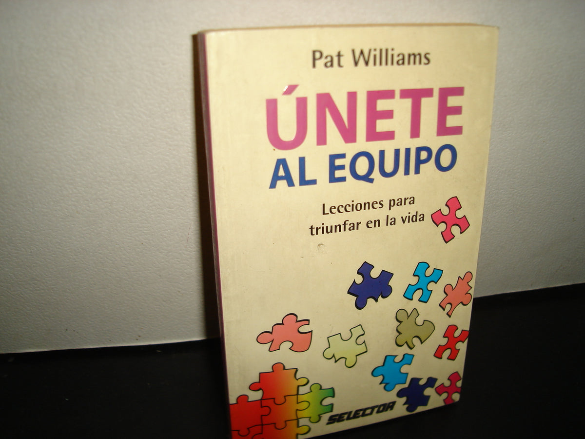 23- Únete Al Equipo. Lecciones Para Triunfar En La Vida - Pat Williams