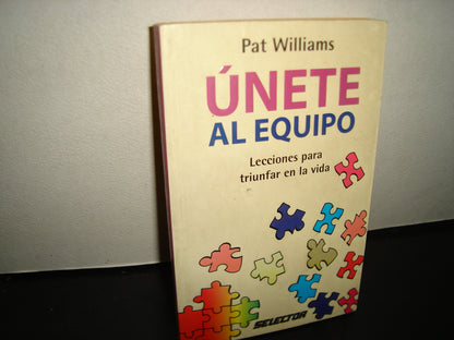 23- Únete Al Equipo. Lecciones Para Triunfar En La Vida - Pat Williams