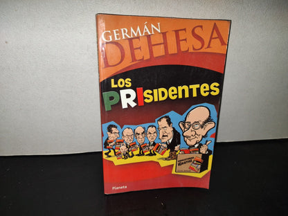 200- Los Prisidentes - Germán Dehesa - Editorial Planeta, 2003