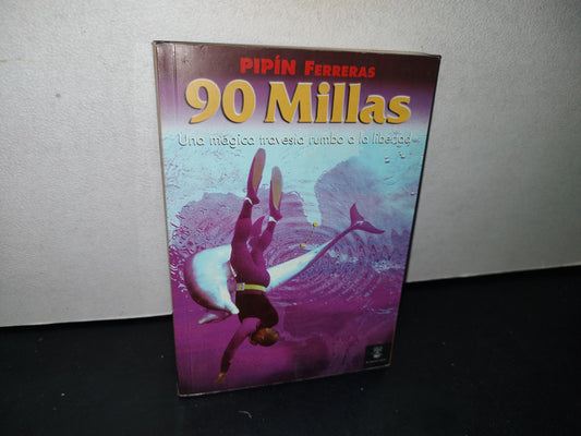 180- 90 Millas. Una Mágica Travesía Rumbo A La Libertad - Pipín Ferreras - Primera Edición 1997