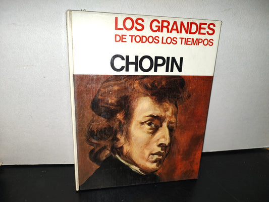 139- Los Grandes De Todos Los Tiempos. Chopin - Editorial Cultural Y Educativa - Primera Edición 1968