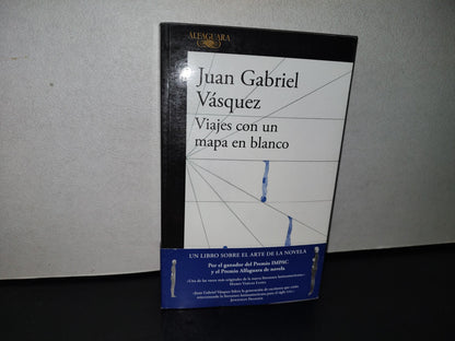 77- Viajes Con Un Mapa En Blanco - Juan Gabriel Vásquez - Alfaguara. Primera Edición 2018