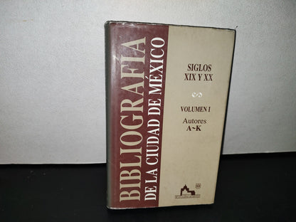 54- Bibliografía De La Ciudad De México. Siglos Xix Y Xx. Volumen I. Autores A-K - Hira De Gortari - Ciudad De México Librería Y Editora S. C., Primera Edición: 1991