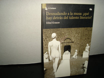 18- Desnudando A La Musa, ¿Qué Hay Detrás Del Talento Literario? - Ethel Krauze - CONACULTA