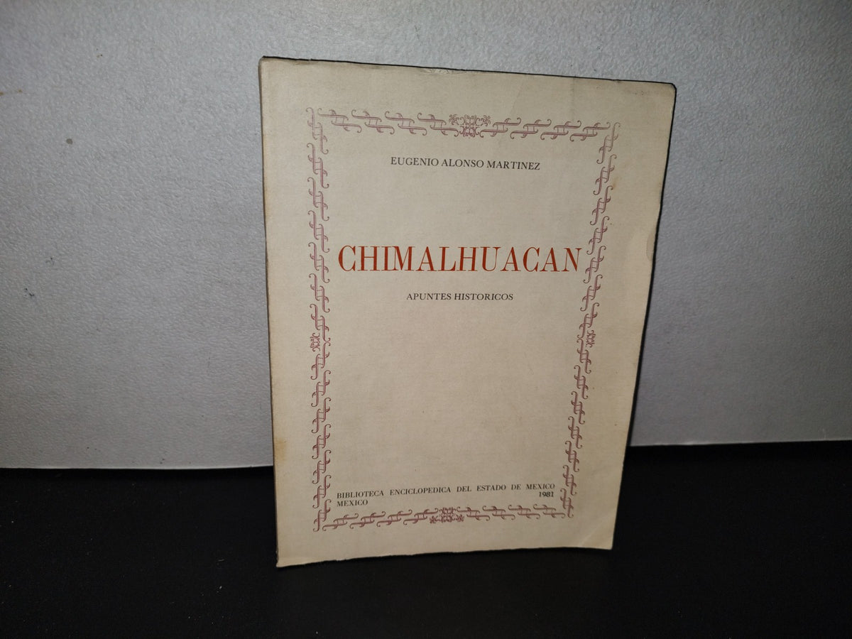 83- Chimalhuacán. Apuntes Históricos - Eugenio Alonso Martínez. Primera Edición 1981 - Firmado