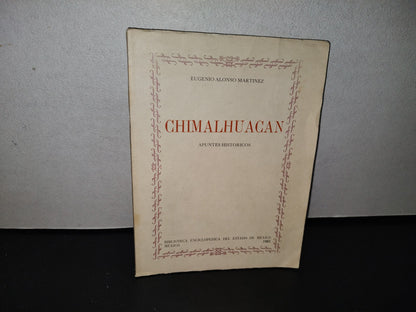 83- Chimalhuacán. Apuntes Históricos - Eugenio Alonso Martínez. Primera Edición 1981 - Firmado