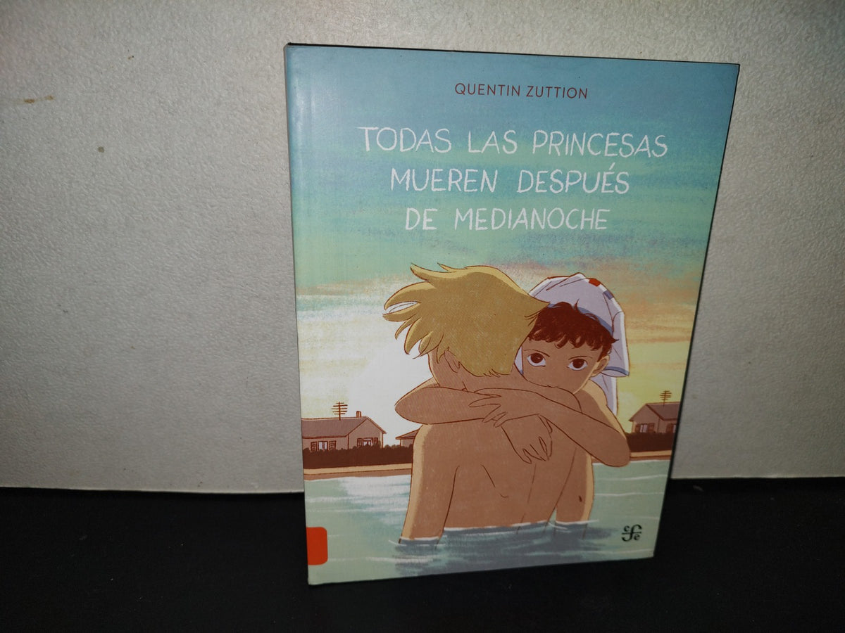 200- Todas Las Princesas Mueren Después De Medianoche - Quentín Zuttion. Fondo De Cultura Económica