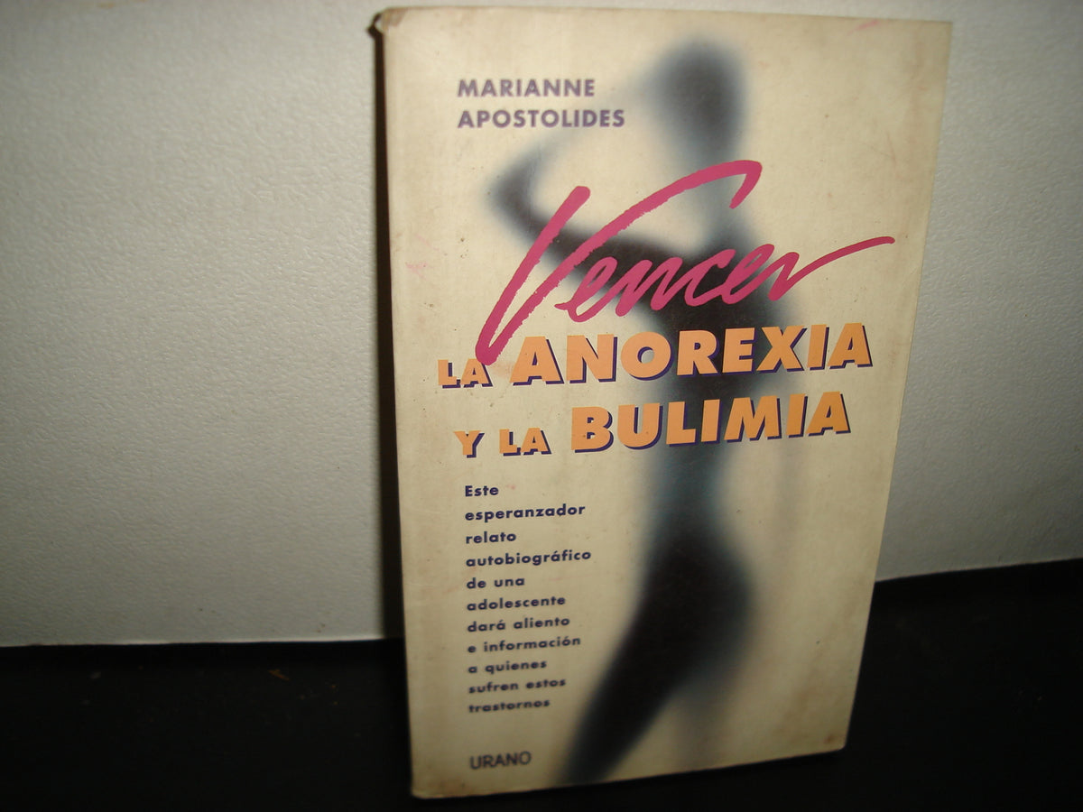 18- Vencer La Anorexia Y La Bulimia - Marianne Apostolides - Ediciones Urano