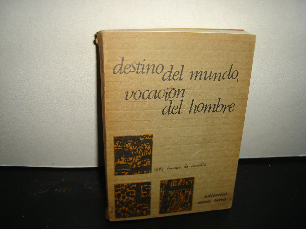 38- Destino Del Mundo, Vocación Del Hombre. Texto De La Constitucion Pastoral Sobre La Iglesia En El Mundo De Hoy - Editorial Nova Terra - 1967
