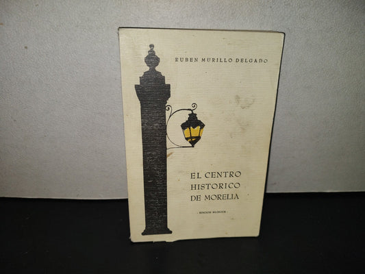 201- El Centro Histórico De Morelia - Rubén Murillo Delgado. Edición Bilingüe. Colección Policromia Michoacana. V. Recolipación De Datos Rubén Murillo Delgado. Editado Por Fimax Publicistas. Morelia Michoacán, Mex. Primera Edición 1987
