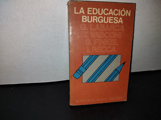 50- La Educación Burguesa - G. Labarca, T. Vasconi, S. Finkel, I. Recca
