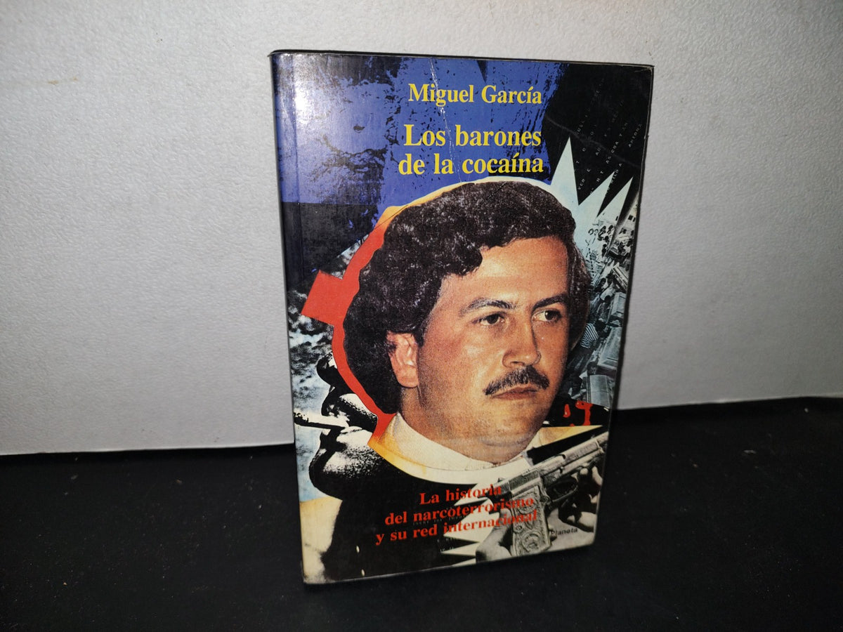 23- Los Barones De La Cocaína - Miguel García - Planeta. Primera Edición 1991