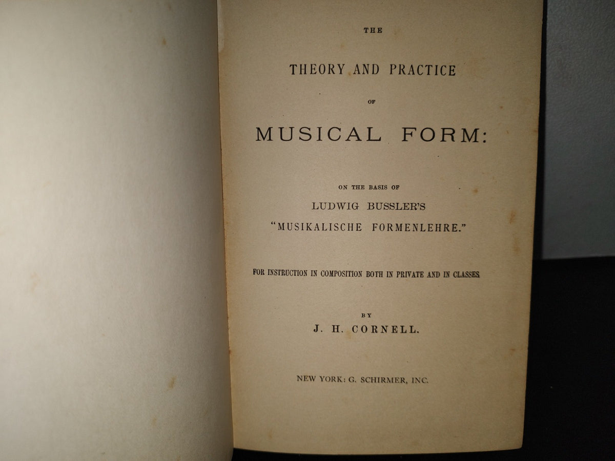 211- The Theory And Practice Of Musical Form Of The Basis Of Bussler'S "Musikalische Formenlehre" - J. H. Cornell - New York: G. Schirmer, Inc. 1883