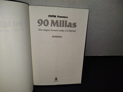 180- 90 Millas. Una Mágica Travesía Rumbo A La Libertad - Pipín Ferreras - Primera Edición 1997