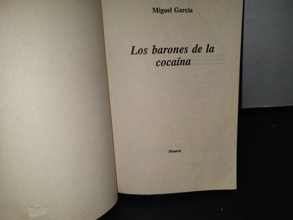 23- Los Barones De La Cocaína - Miguel García - Planeta. Primera Edición 1991