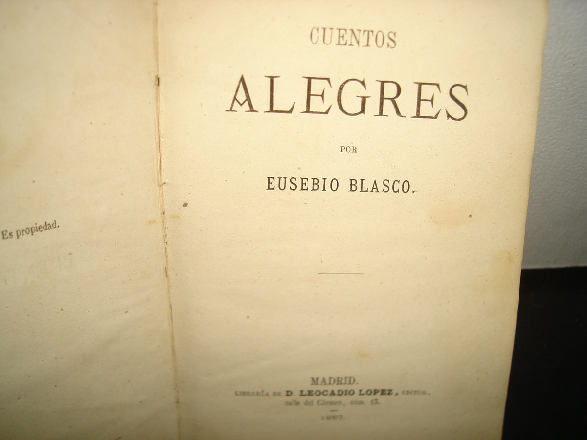 163- Cuentos Alegres. Eusebio Blasco. Madrid. Librería Leocadio López Editor. Primera Edición 1867