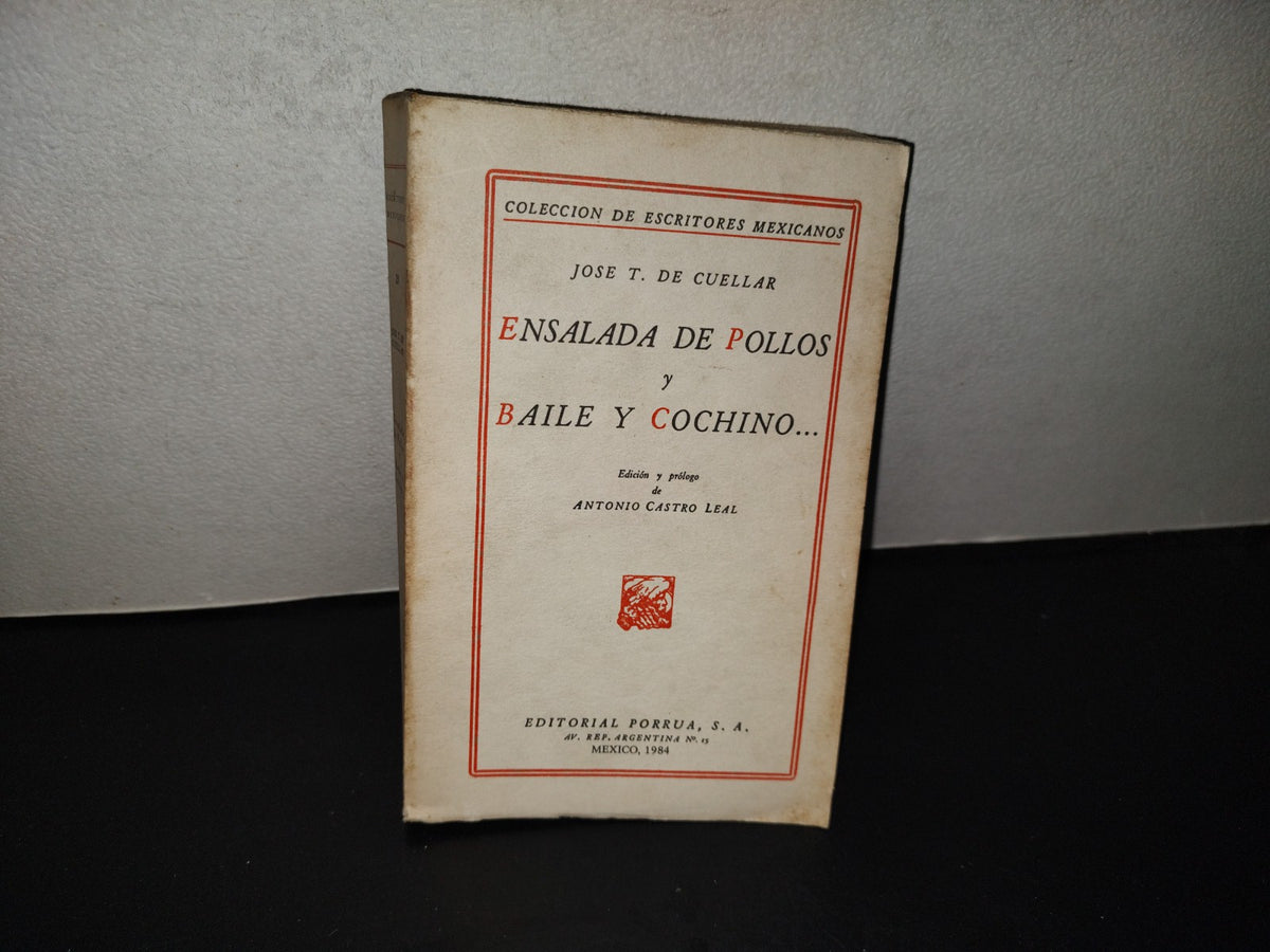 202- Colección De Escritores Mexicanos: Ensalada De Pollos Y Baile Cochino... - José T. De Cuéllar - Editorial Porrúa, S. A., 1984