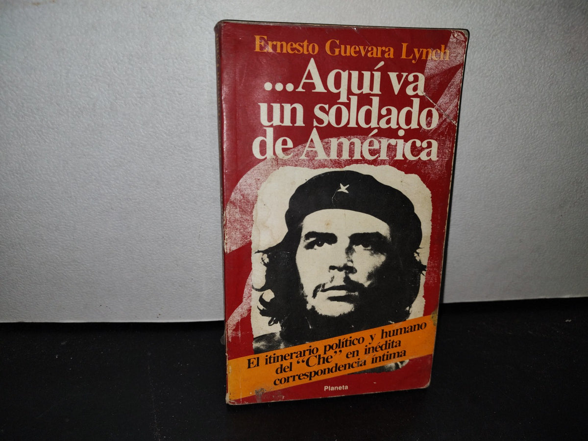 48- ...Aquí Va Un Soldado De América - Ernesto Guevara Lynch - 1989