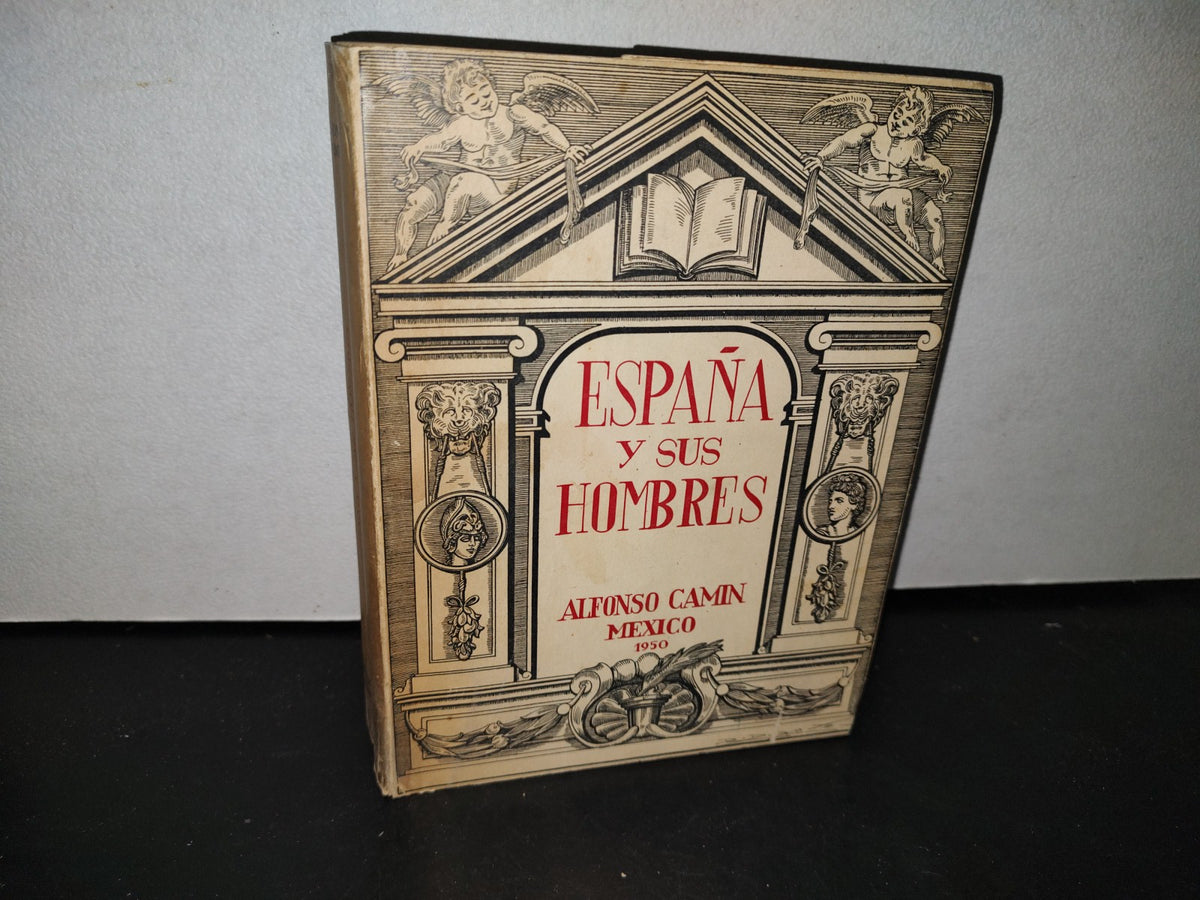 23- España Y Sus Hombres - Alfonso Camín, Revista ”Norte”, México - Primera Edición 1950 - Firmado