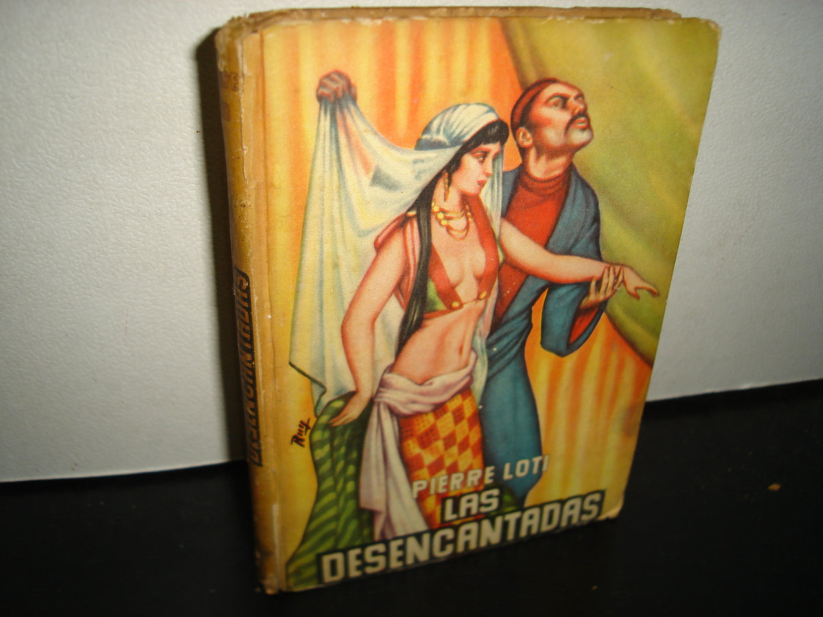 171- Las Desencantadas. Novela De Los Barenes Turcos - Editora "Latino Americana", S. A., Pierre Loti - 1953