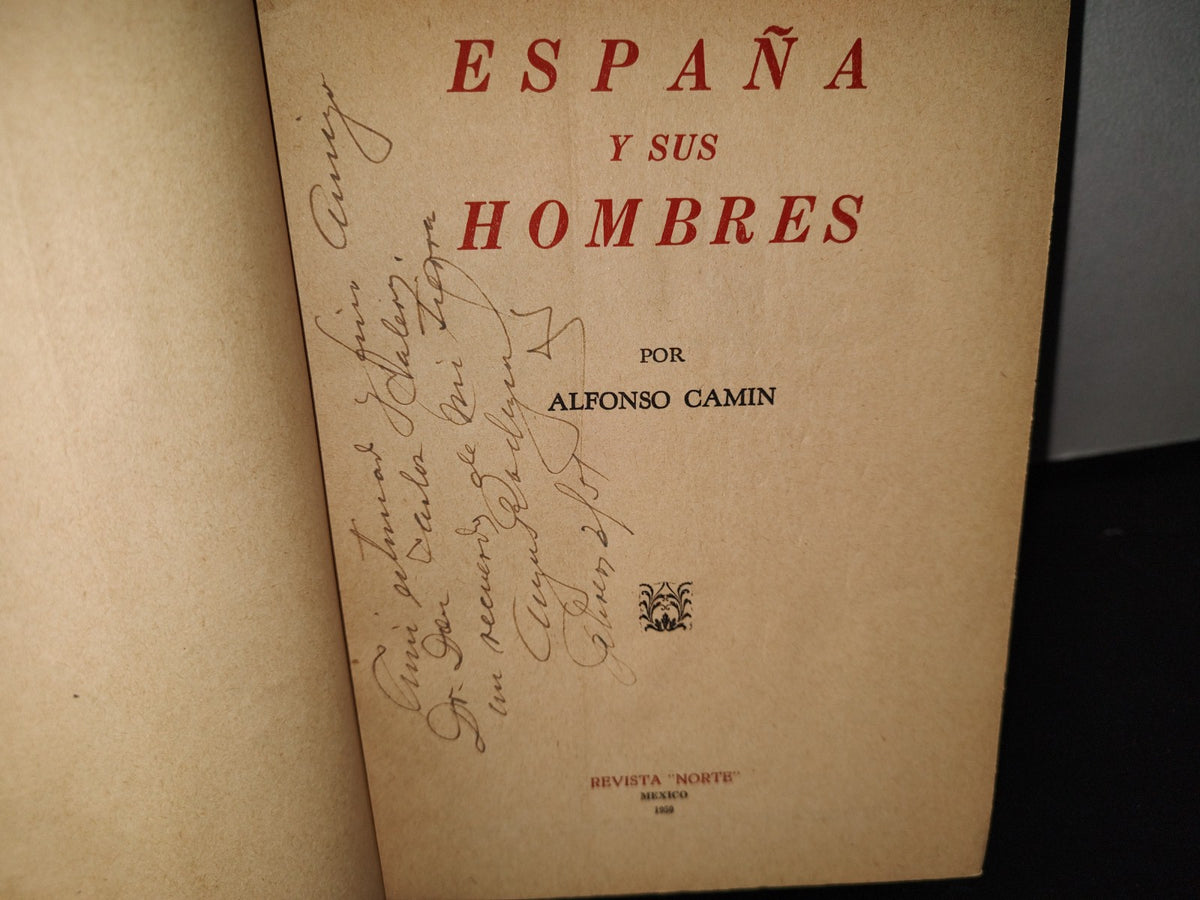 23- España Y Sus Hombres - Alfonso Camín, Revista ”Norte”, México - Primera Edición 1950 - Firmado