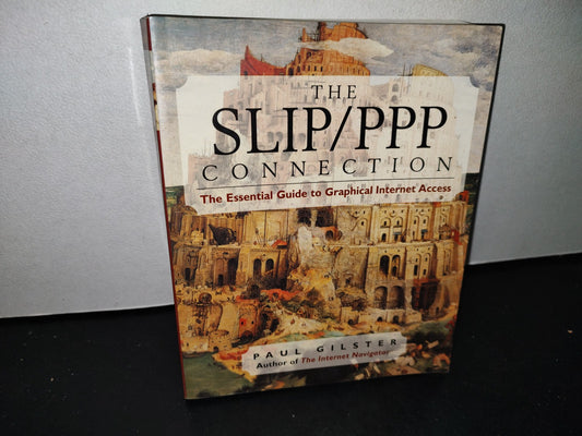 54- Inglés. The Slip/Ppp Connection. The Essential Guide To Graphical Internet Access - Paul Gilster