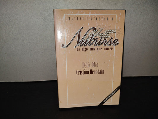 196- Nutrirse Es Algo Más Que Comer - Delia Olea, Cristina Orendain - 1997