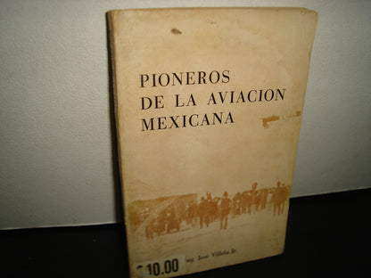 167- Pioneros De La Aviación Mexicana - José Villela Jr. - Ediciones Colofón. Primera Edición 1964
