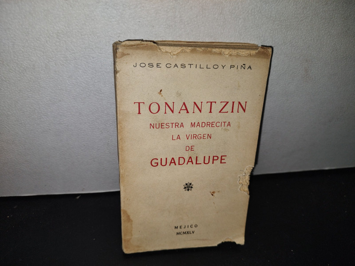 60- Tonantzin. Nuestra Madrecita La Virgen De Guadalupe - José Castillo Y Piña - Méjico 1945