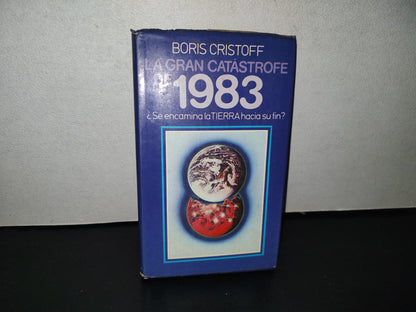 158- La Gran Catástrofe 1983 ¿Se Encamina La Tierra Hacia Su Fin? - Boris Cristoff