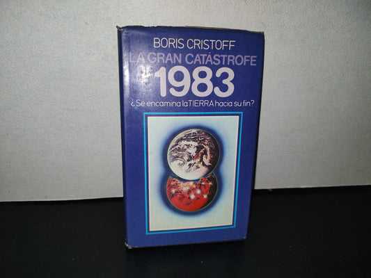 158- La Gran Catástrofe 1983 ¿Se Encamina La Tierra Hacia Su Fin? - Boris Cristoff