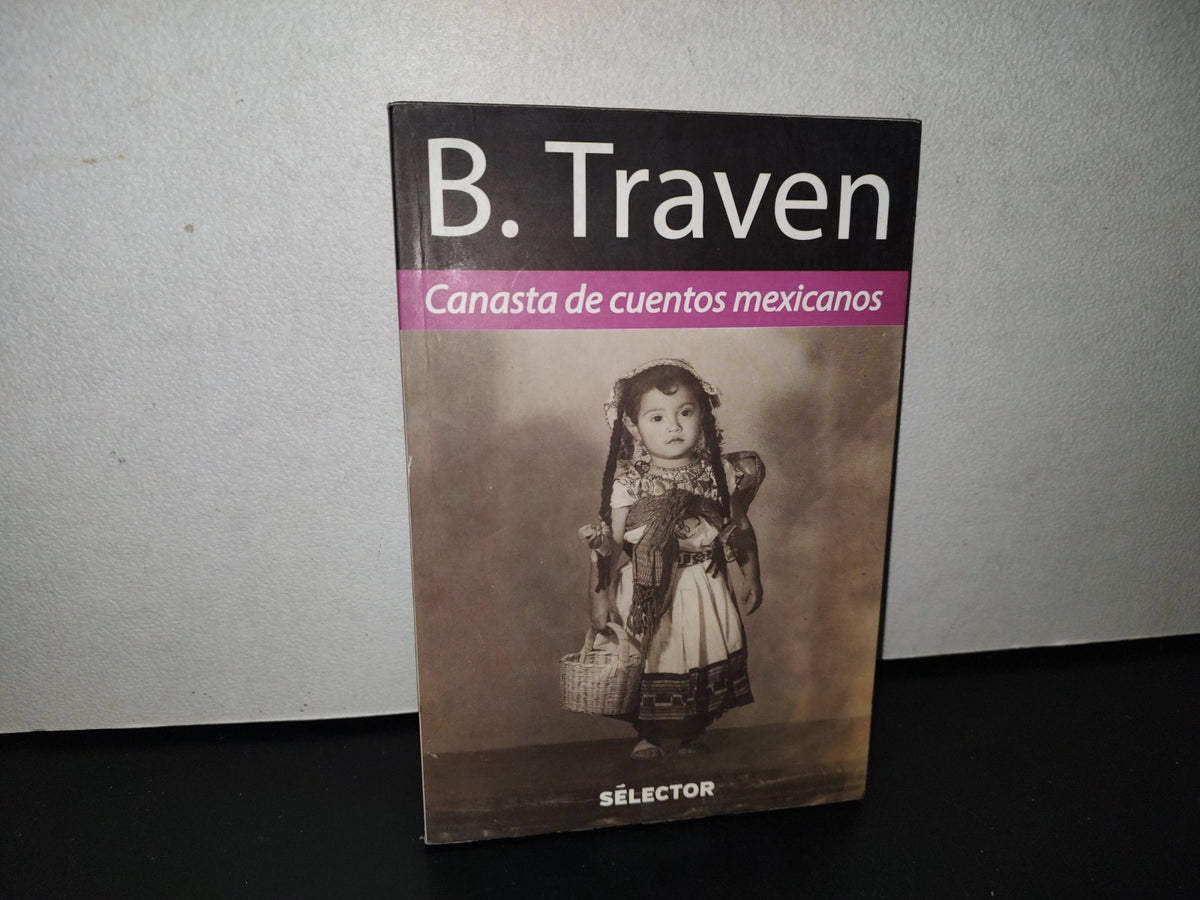 124- Canasta De Cuentos Mexicanos - B. Traven - Sélector 2015