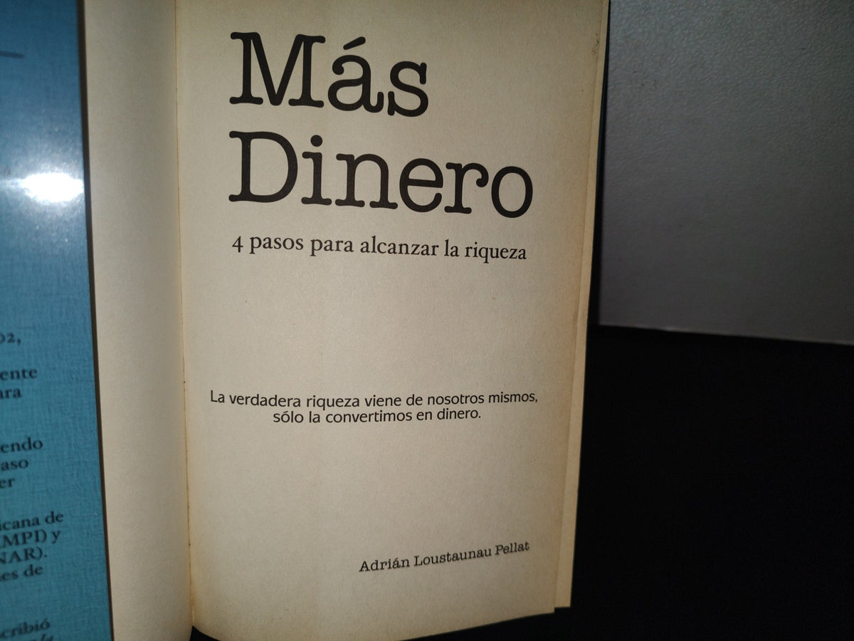 84- Más Dinero. 4 Pasos Para Alcanzar La Riqueza - Adrián Loustaunau Pellat - 1A. Ed. 2010