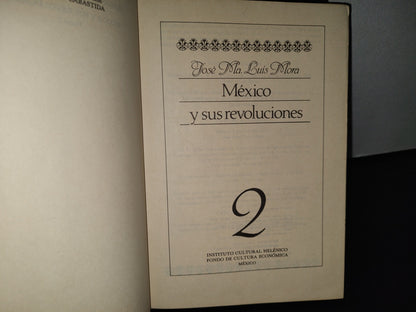 87-2- Clásicos De Historia De México 2. México Y Sus Revoluciones. Facsimil 1836. José M. Luis Mora