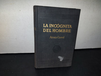 23- La Incógnita Del Hombre - Alexis Carrel - 1953