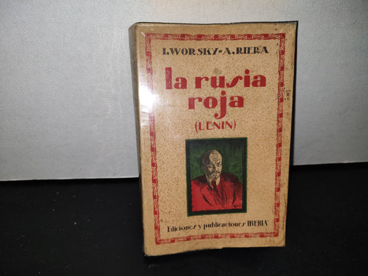 54- La Rusia Roja (Lenin) - I. Worsky, A. Riera - Ediciones Y Publicaciónes ”Iberia” - 1928