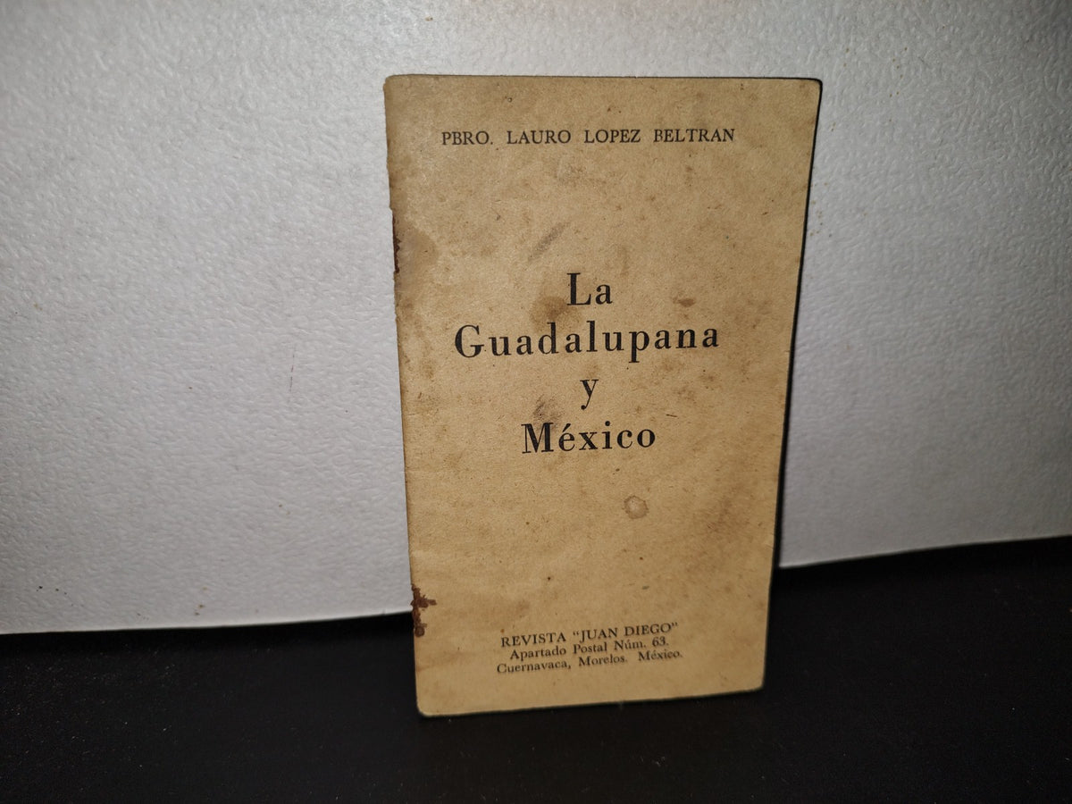 63- La Guadalupana Y México - Pbro. Lauro López Beltrán. Revista ”Juan Diego” - Primera Edición 1959