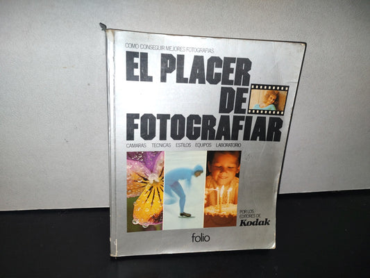 132- El Placer De Fotografiar. Por Los Editores De Kodak - 1980 Ediciones Folio S. A.