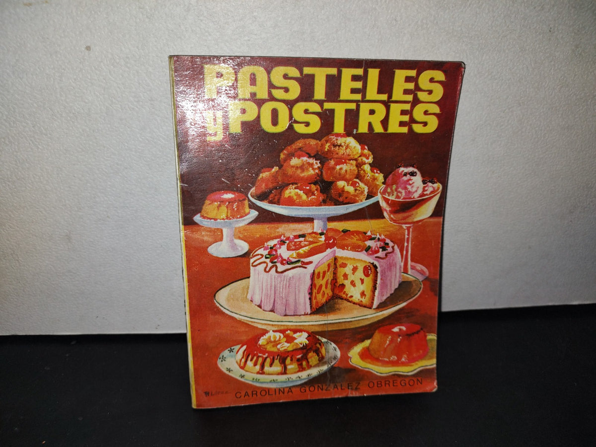 23- Pasteles Y Postres - Carolina González Obregón - Primera Edición 1978