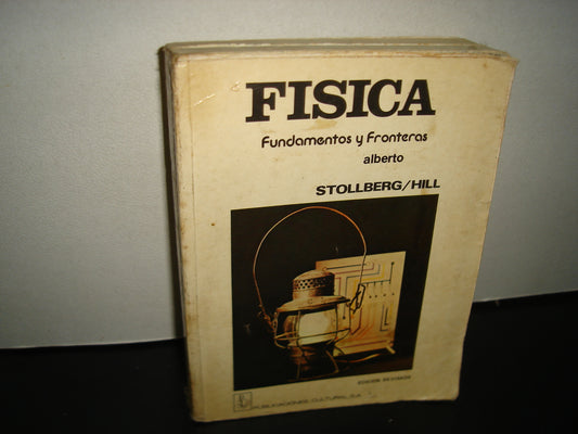 1- Física. Fundamentos Y Fronteras - Alberto Stollberg/Hill - Publicaciones Cultural, S. A.